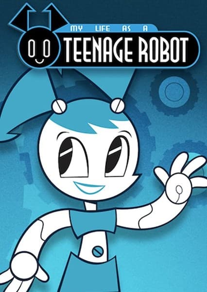 My Life as a Teenage Robot