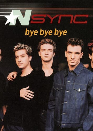 Bye Bye Bye - *NSYNC