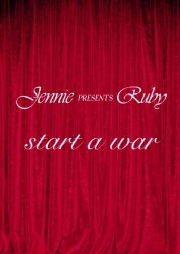 start a war - Jennie Ruby Jane